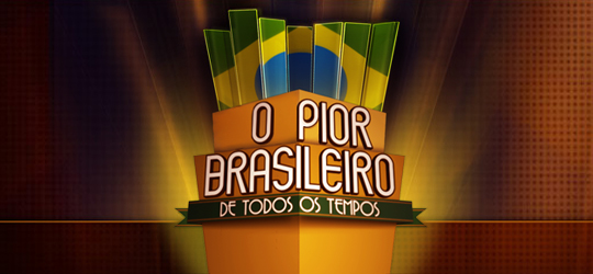 Lista Interativa: Qual O Pior Brasileiro de Todos os Tempos?
